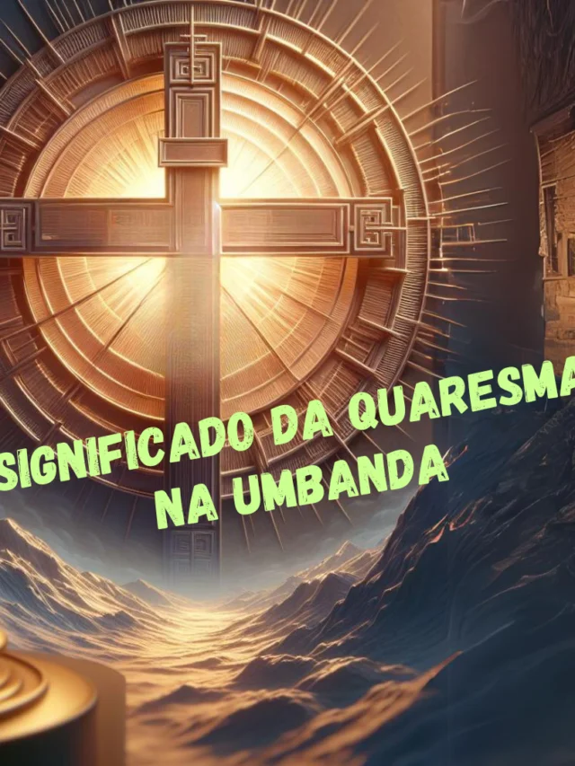 Significado da Quaresma na Umbanda